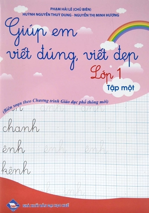 giúp em viết đúng, viết đẹp lớp 1 - tập 1 (biên soạn theo chương trình giáo dục phổ thông mới)