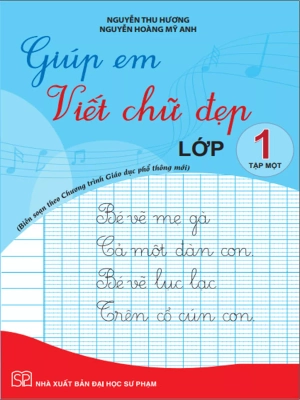 giúp em viết đúng, viết đẹp lớp 1 - tập 1 (biên soạn theo chương trình giáo dục phổ thông mới)