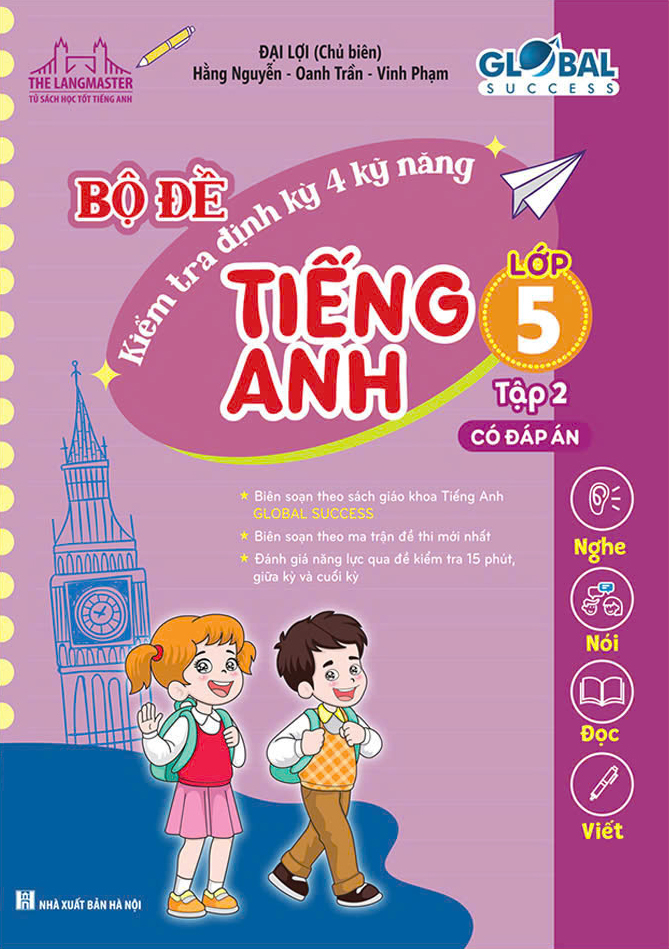 global success - bộ đề kiểm tra định kỳ 4 kỹ năng tiếng anh lớp 5 - tập 2 (có đáp án)
