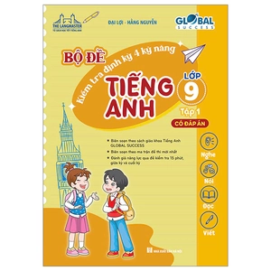 global success - bộ đề kiểm tra định kỳ 4 kỹ năng tiếng anh lớp 9 - tập 1 (có đáp án)