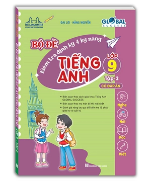 global success - bộ đề kiểm tra định kỳ 4 kỹ năng tiếng anh lớp 9 - tập 2 (có đáp án)