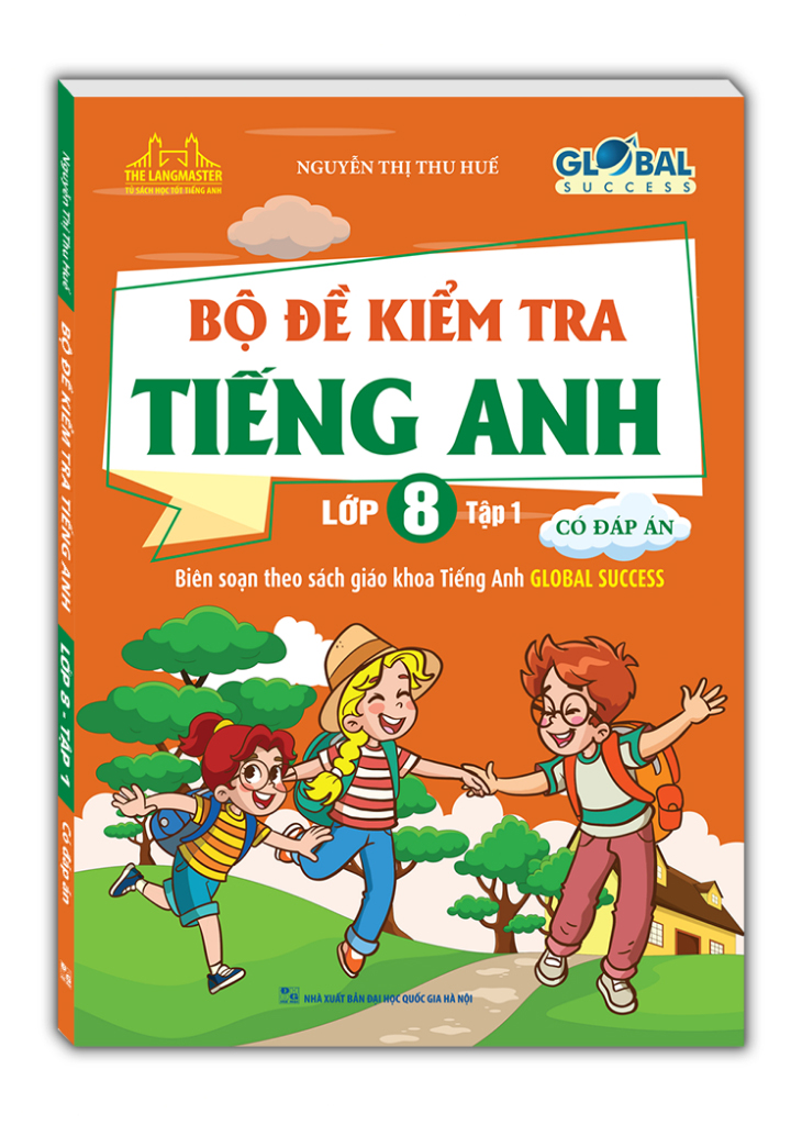 global success - bộ đề kiểm tra tiếng anh lớp 8 - tập 1 (có đáp án)