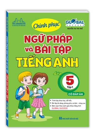 global success - chinh phục ngữ pháp và bài tập tiếng anh lớp 5 - tập 1 (có đáp án)