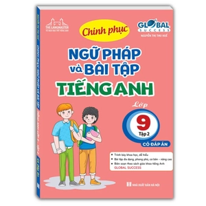 global success - chinh phục ngữ pháp và bài tập tiéng anh lớp 9 - tập 2 (có đáp án)