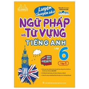 global success - luyện chuyên sâu ngữ pháp và từ vựng tiếng anh lớp 6 - tập 1 (tái bản 2024)