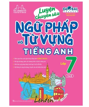 global success - luyện chuyên sâu ngữ pháp và từ vựng tiếng anh lớp 7 - tập 2 (tái bản 2024)