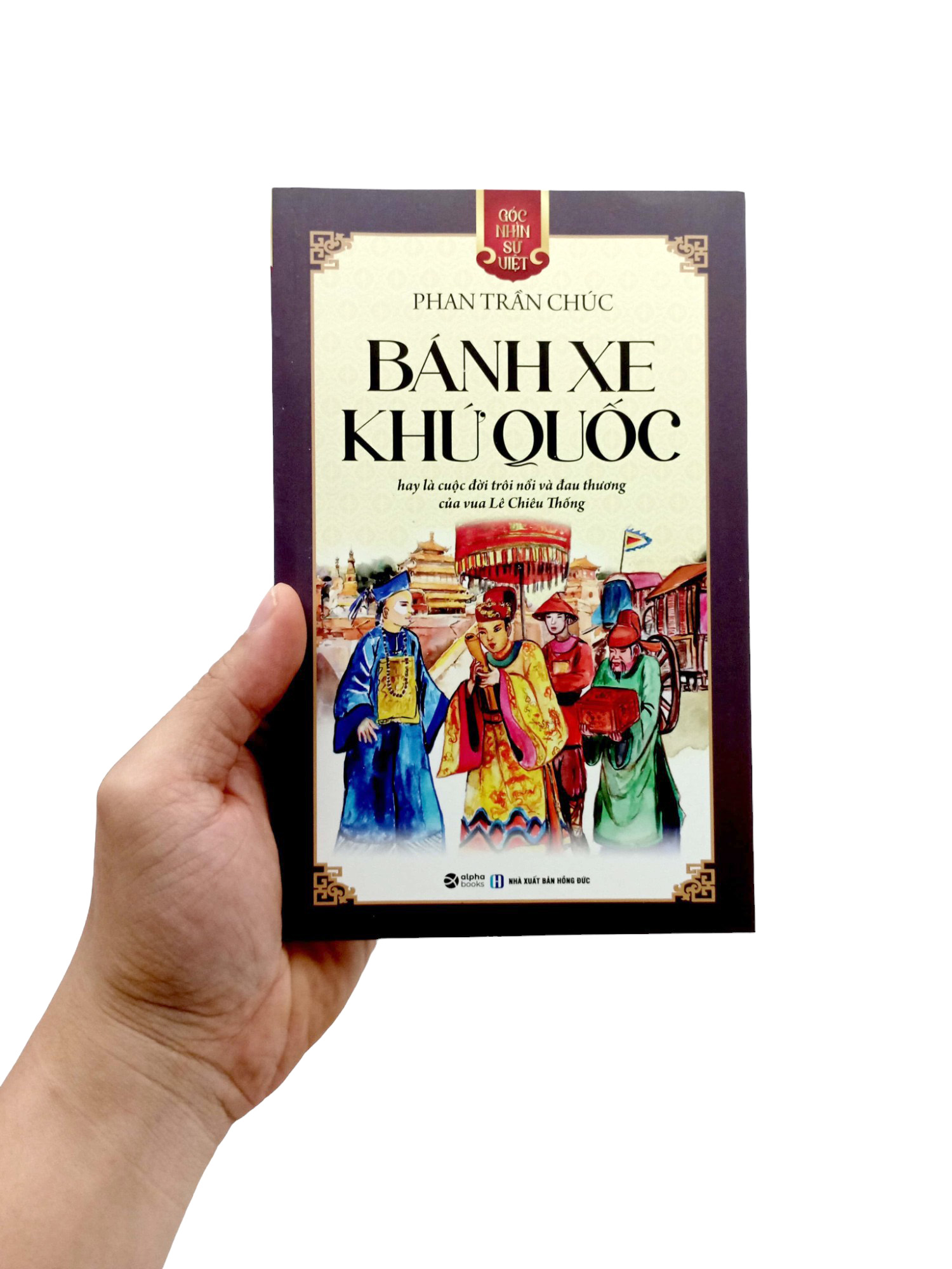 góc nhìn sử việt - bánh xe khứ quốc