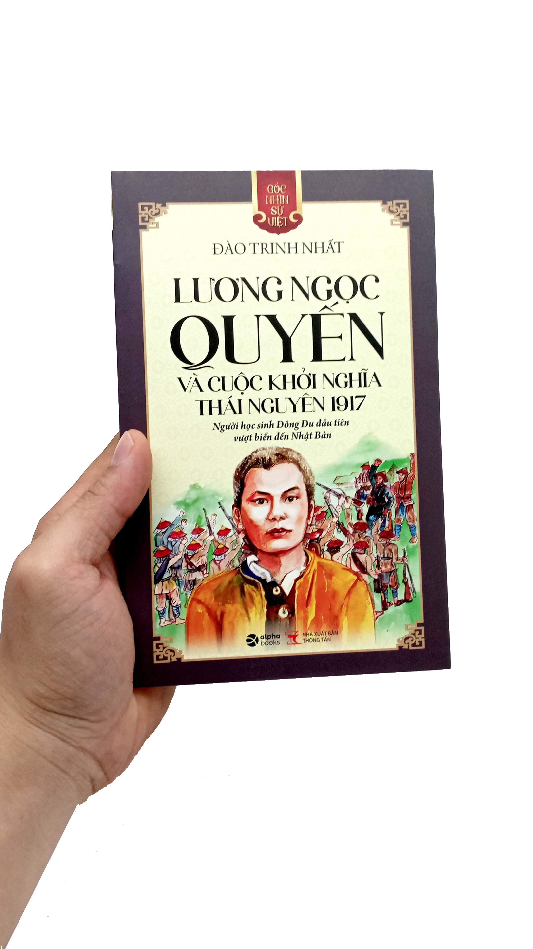 góc nhìn sử việt - lương ngọc quyến và cuộc khởi nghĩa thái nguyên 1917