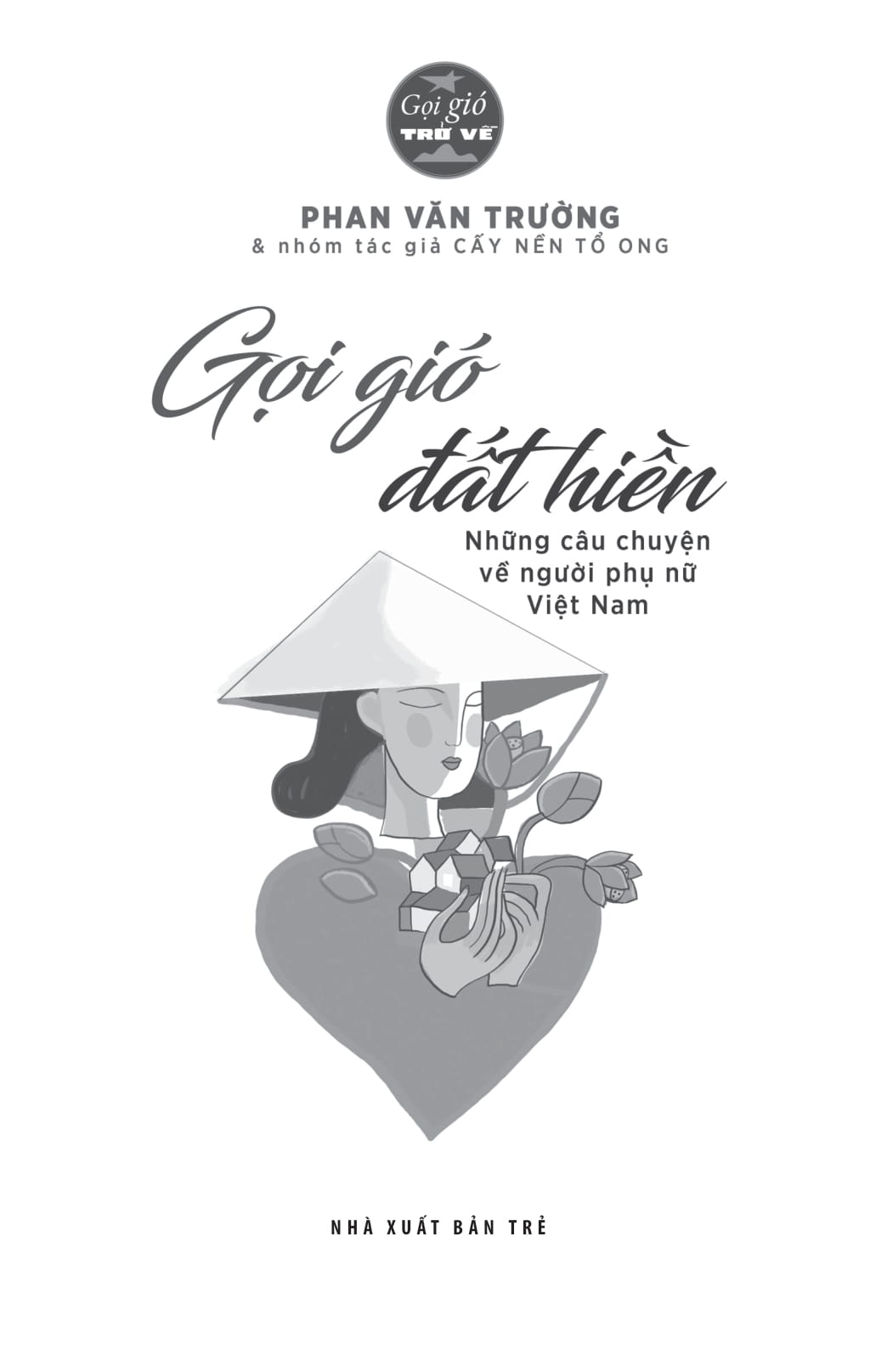 Gọi Gió Đất Hiền - Những Câu Chuyện Về Người Phụ Nữ Việt Nam