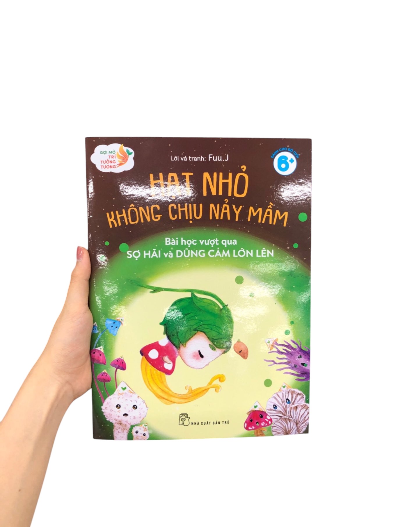 gợi mở trí tưởng tượng - hạt nhỏ không chịu nảy mầm - bài học vượt qua sợ hãi và dũng cảm lớn lên
