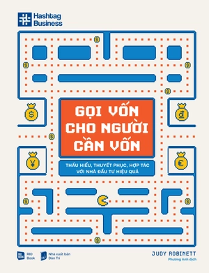 gọi vốn cho người cần vốn vốn - thấu hiểu, thuyết phục, hợp tác với nhà đầu tư hiệu quả