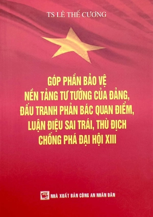 góp phần bảo vệ nền tảng tư tưởng của đảng, đấu tranh phản bác quan điểm, luận điệu sai trái, thù địch chống phá đại hội xiii