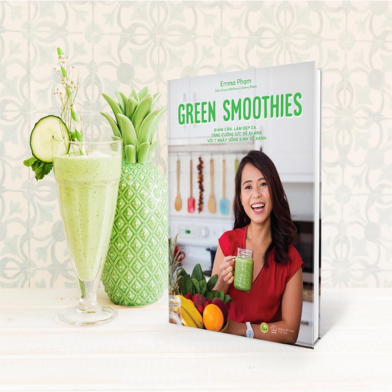 green smoothies - giảm cân, làm đẹp da, tăng cường sức đề kháng với 7 ngày uống sinh tố xanh