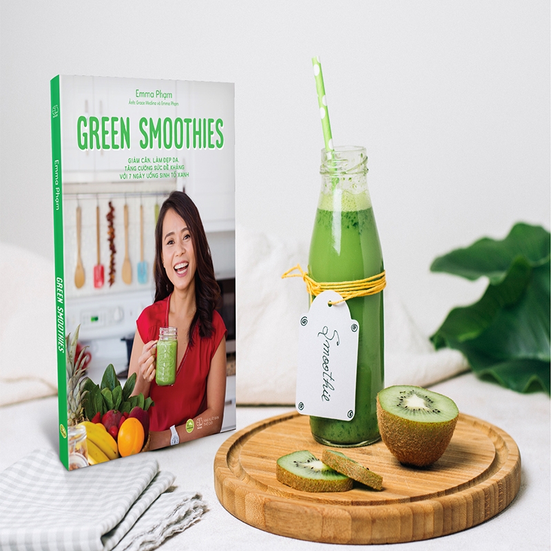 green smoothies - giảm cân, làm đẹp da, tăng cường sức đề kháng với 7 ngày uống sinh tố xanh