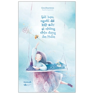 gửi bạn, người đã kiệt sức vì những chịu đựng âm thầm