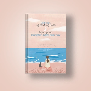 gửi bạn, người đang bỏ lỡ hạnh phúc mang tên ngày hôm nay