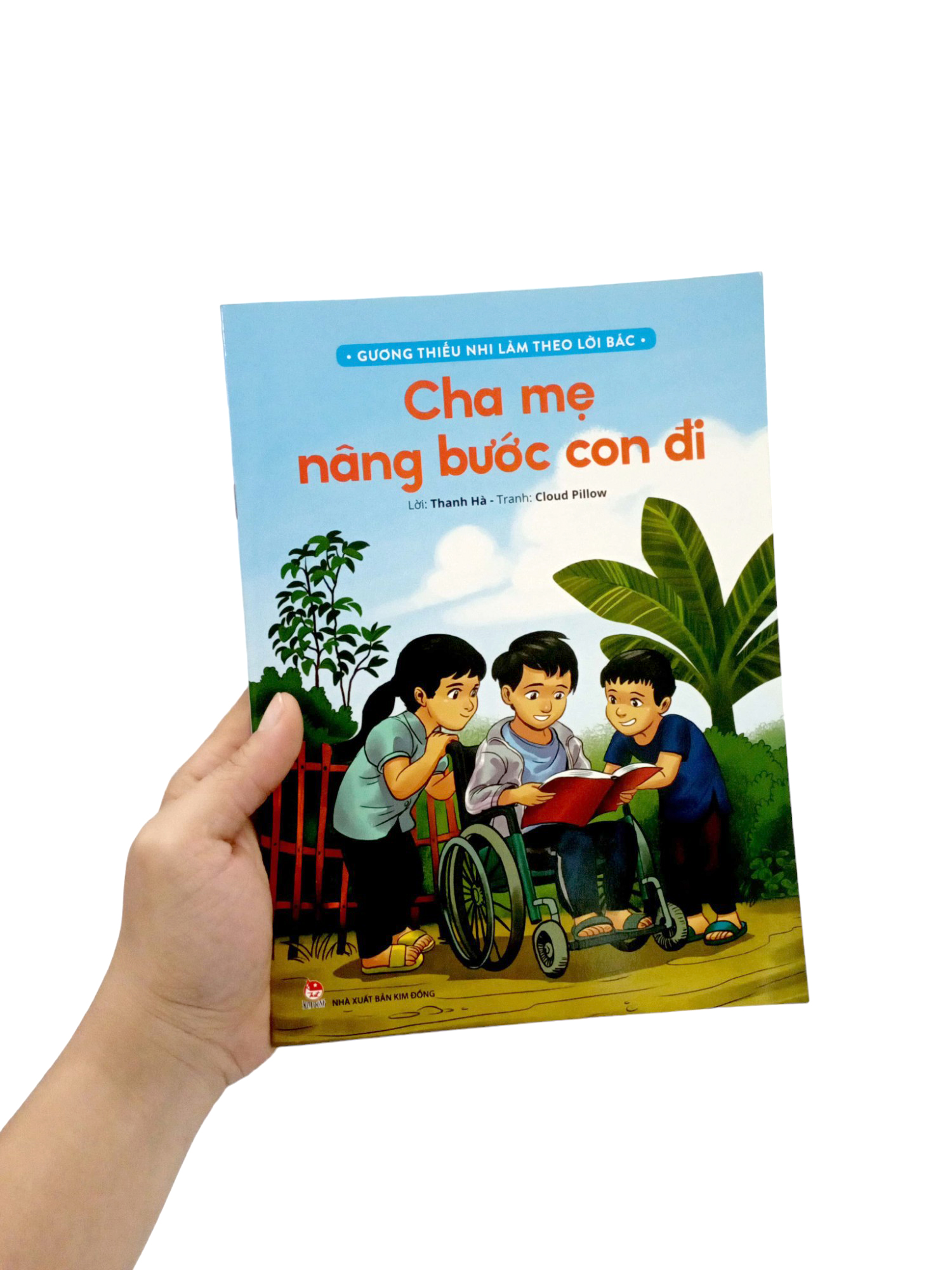 gương thiếu nhi làm theo lời bác - cha mẹ nâng bước con đi (tái bản 2022)