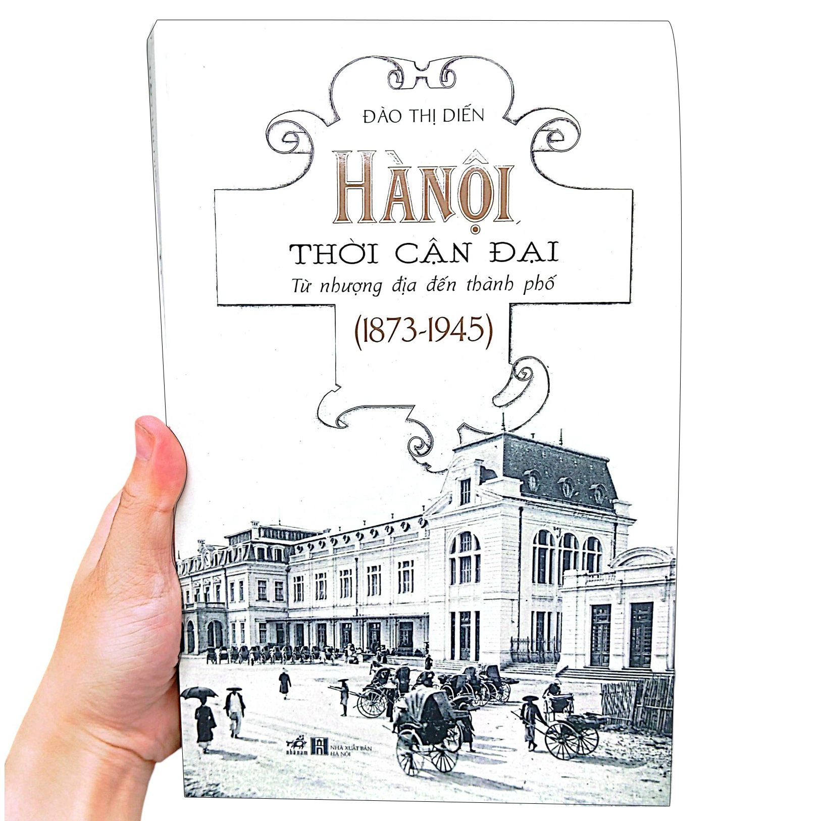 hà nội thời cận đại - từ nhượng địa đến thành phố (1873-1945)