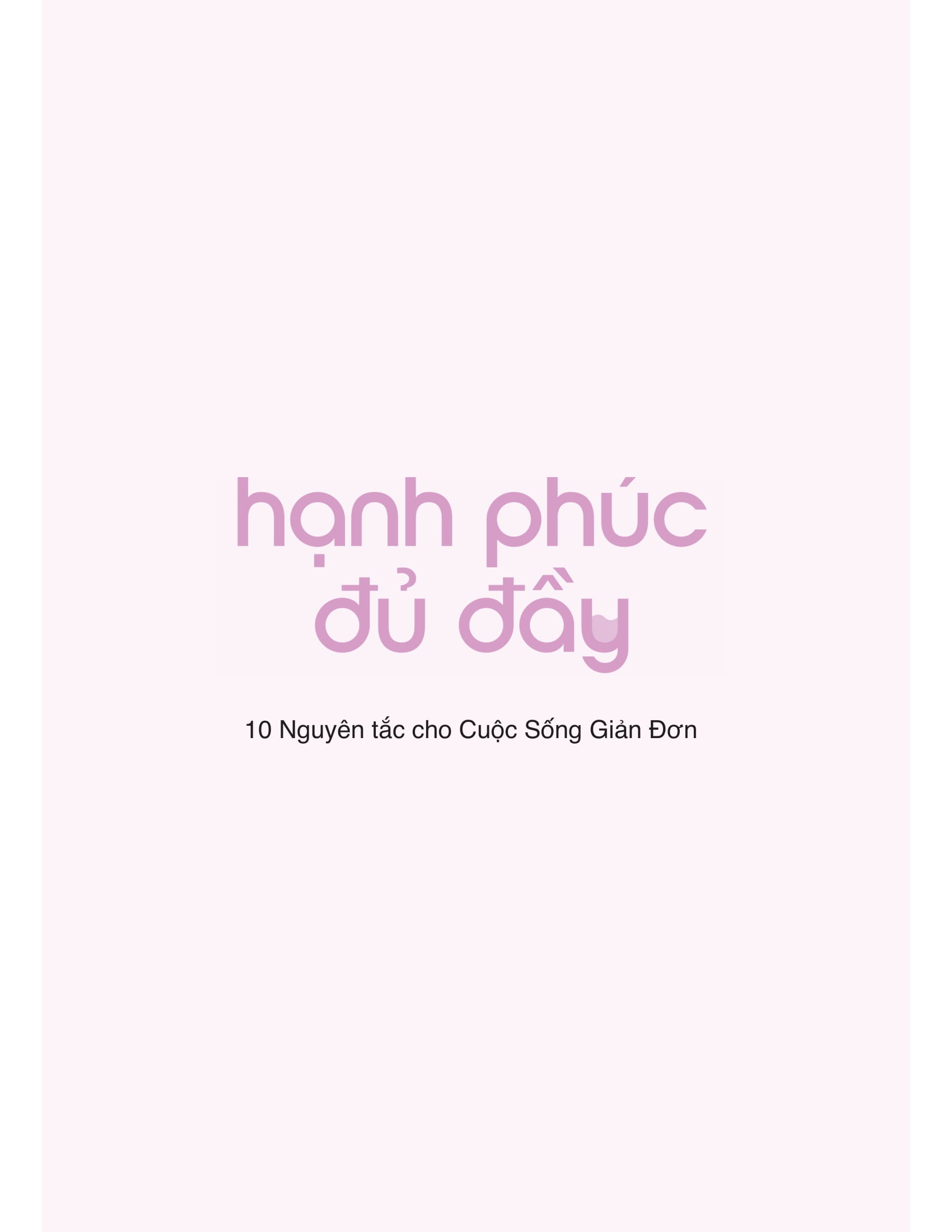 Hanh Phuc Du Day - 10 Nguyen Tac Cho Cuoc Song Gian Don Ma Day Mau Sac