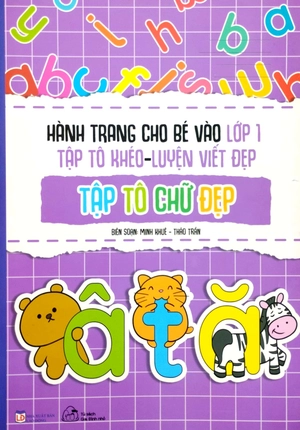 hành trang cho bé vào lớp 1 - tập tô khéo - luyện viết đẹp: tập tô chữ đẹp