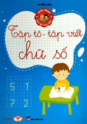 hành trang cho bé vào lớp 1 - tập tô - tập viết chữ số (tái bản 2023)