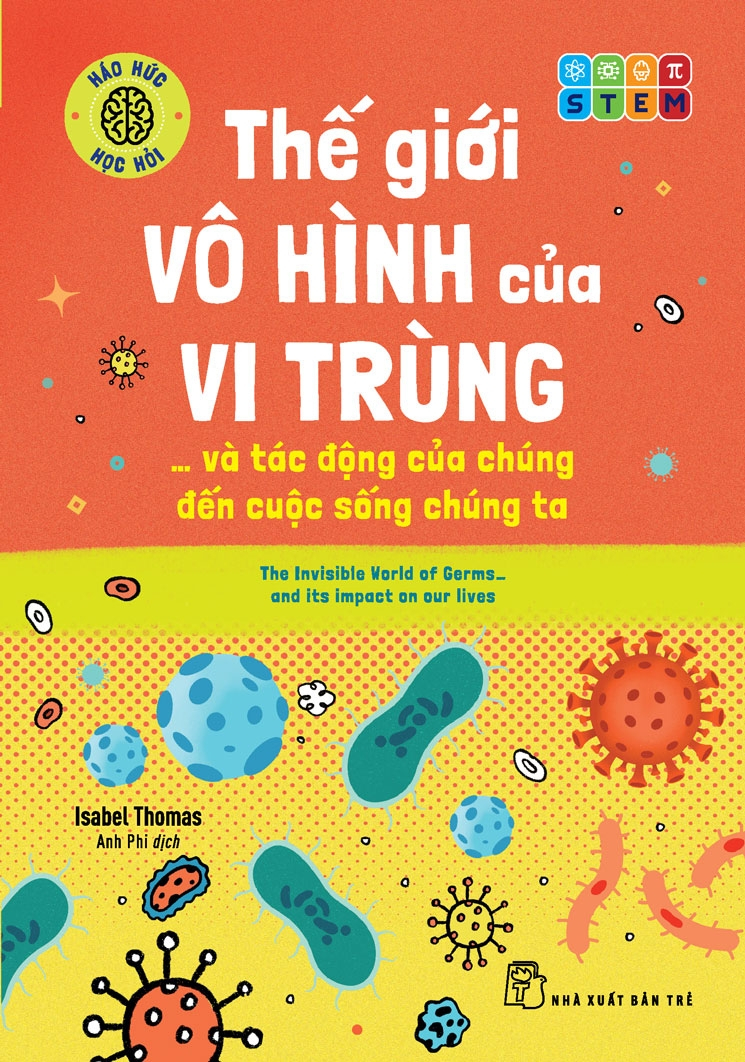 háo hức học hỏi - stem - thế giới vô hình của vi trùng… và tác động của chúng đến cuộc sống chúng ta