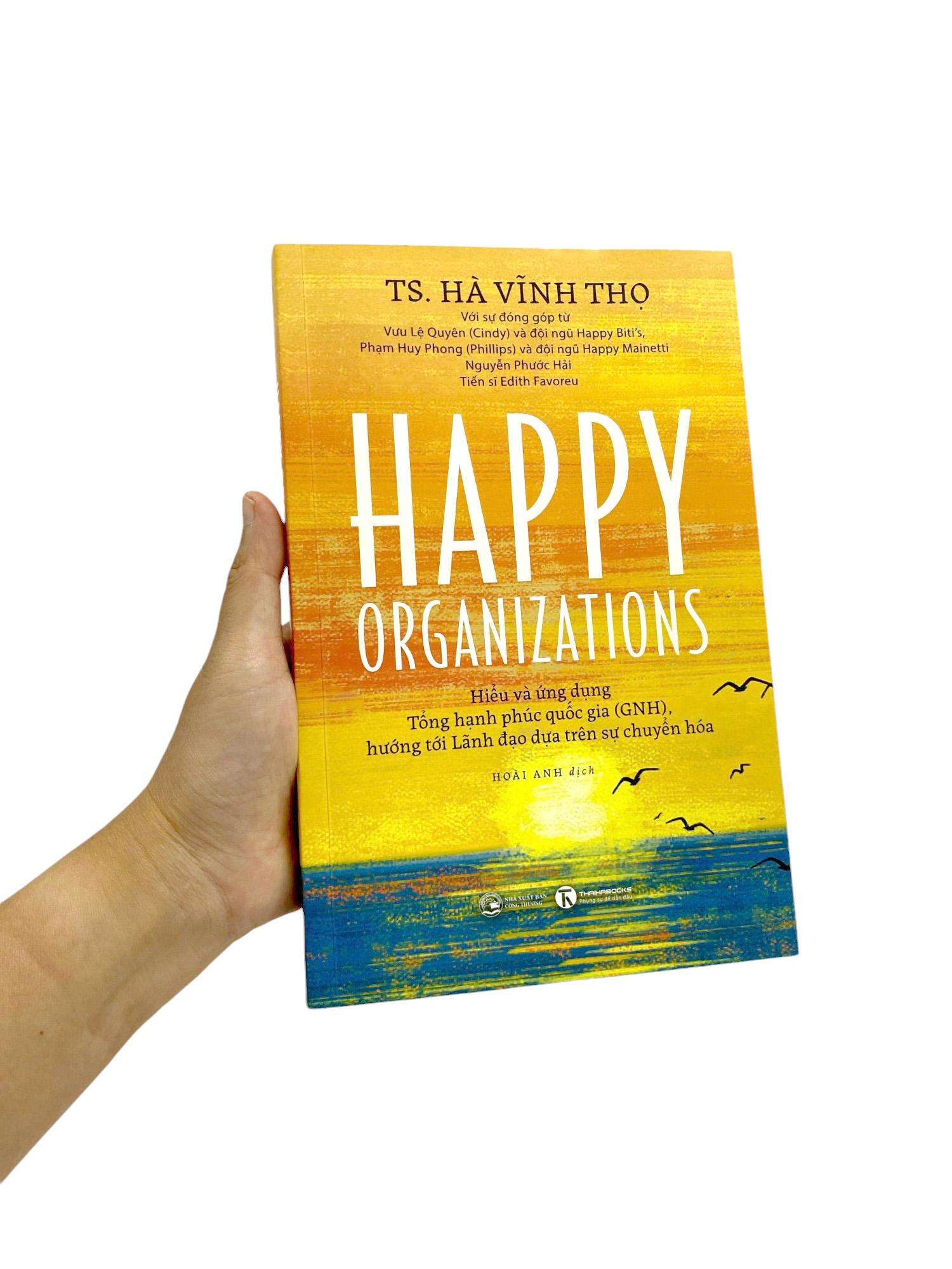 happy organizations - hiểu và ứng dụng tổng hạnh phúc quốc gia (gnh), hướng tới lãnh đạo dựa trên sự chuyển hoá