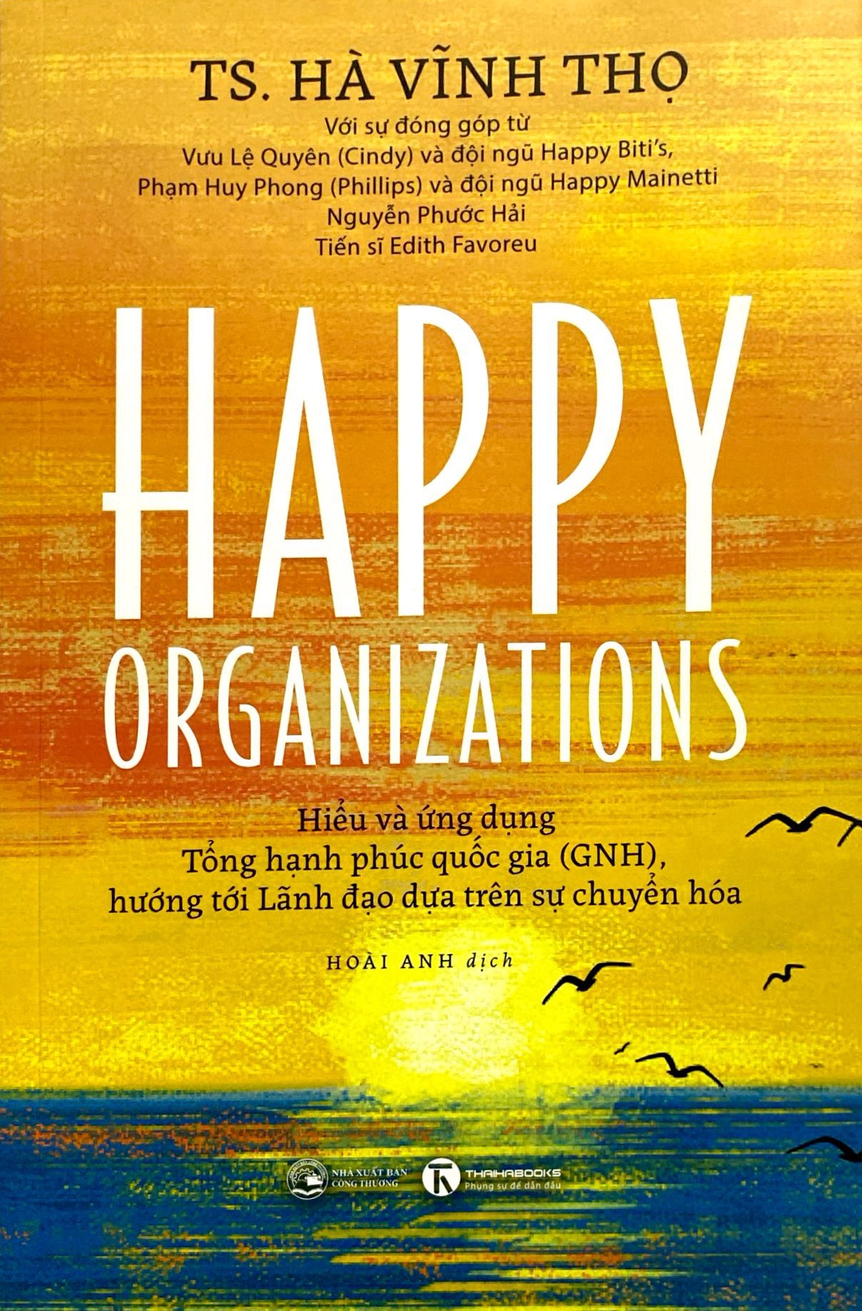 happy organizations - hiểu và ứng dụng tổng hạnh phúc quốc gia (gnh), hướng tới lãnh đạo dựa trên sự chuyển hoá