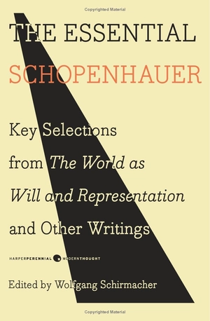 harper perennial modern thought - the essential schopenhauer - key selections from the world as will and representation and other writings