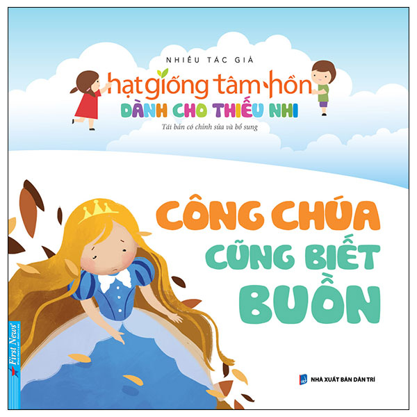 hạt giống tâm hồn dành cho thiếu nhi - công chúa cũng biết buồn (tái bản 2023)