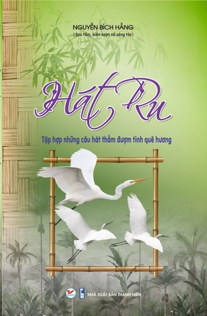 hát ru - tập hợp những câu hát thấm đượm tình quê hương