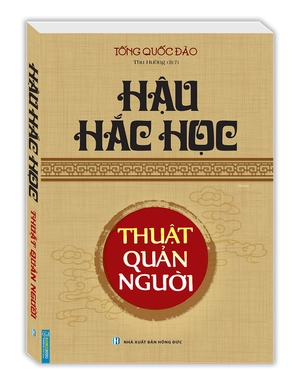 hậu hắc học - thuật quản người (tái bản)