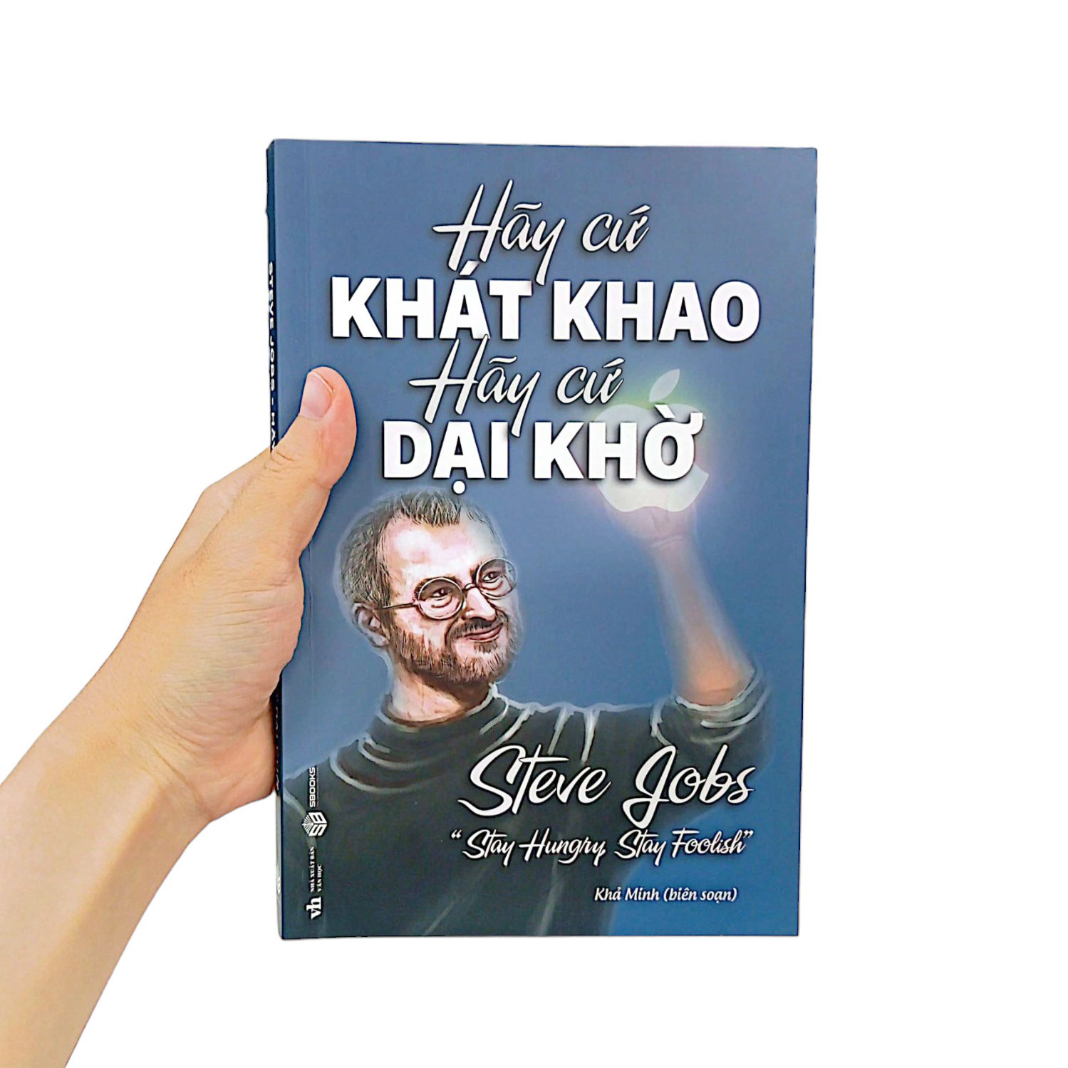 hãy cứ khát khao hãy cứ dại khờ
