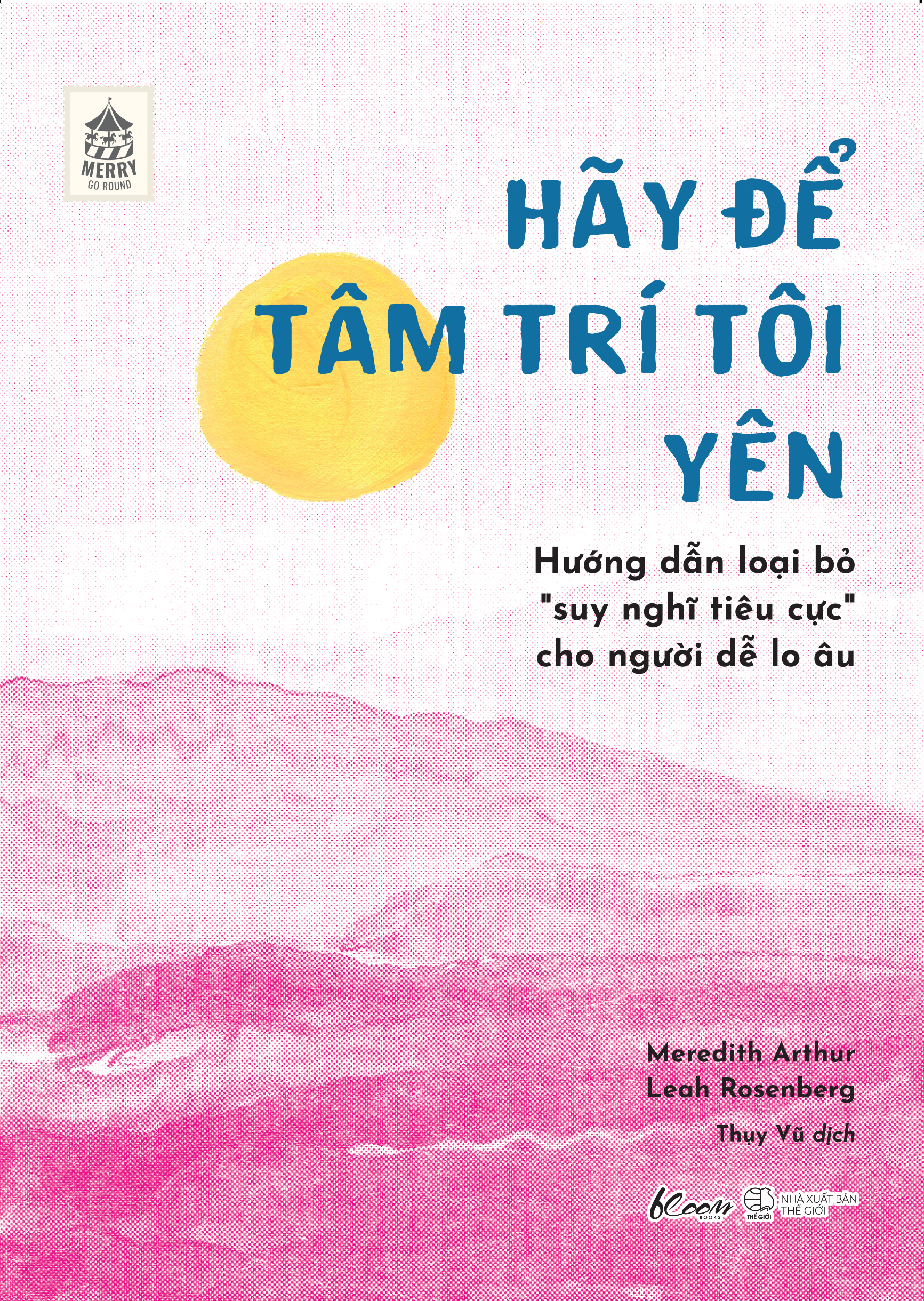 hãy để tâm trí tôi yên - hướng dẫn loại bỏ “suy nghĩ tiêu cực” cho người dễ lo âu