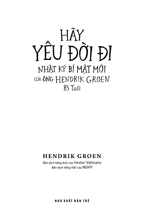 hãy yêu đời đi - nhật ký bí mật mới của ông hendrik groen 85 tuổi