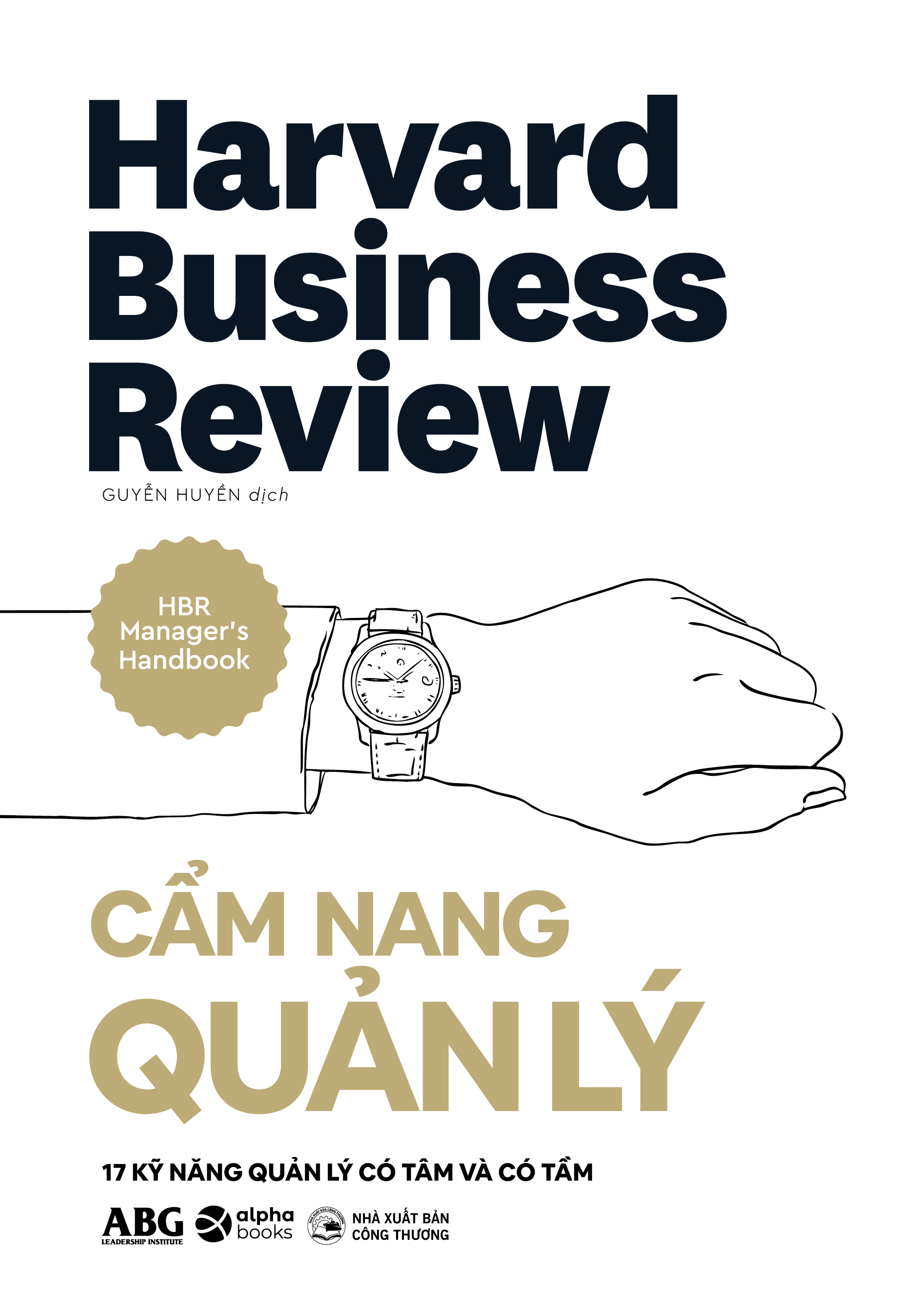 HBR Manager's Handbook - Cam Nang Quan Ly - 17 Ky Nang Quan Ly Co Tam Va Co Tam - Bia Cung (Tai Ban 2025)