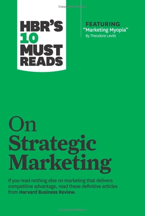 hbr's 10 must reads on strategic marketing