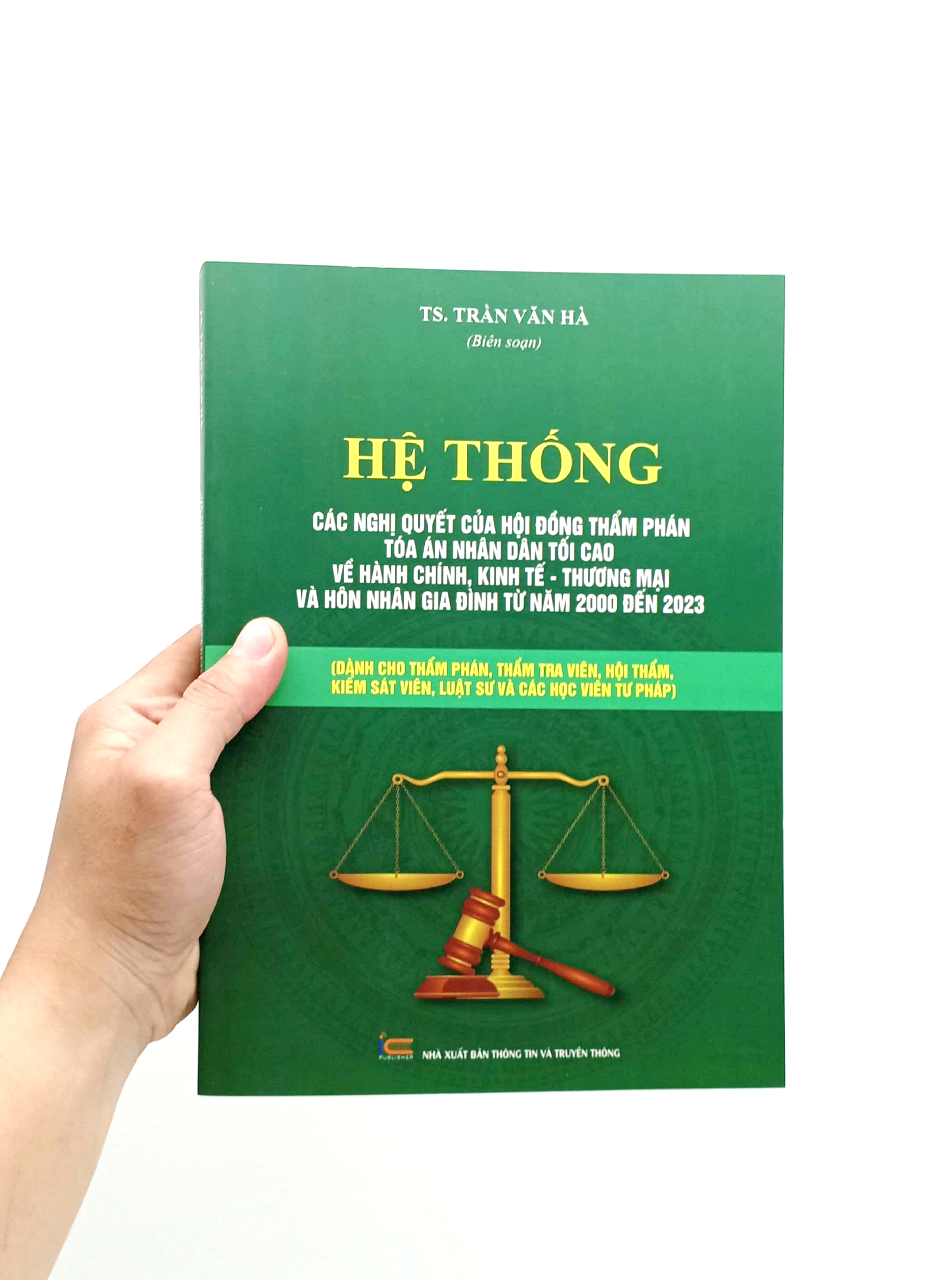 hệ thống các nghị quyết của hội đồng thẩm phán tòa án nhân dân tối cao về hành chính, kinh tế-thương mại và hôn nhân gia đình từ năm 2000 đến 2023 (dành cho phẩm phán, thẩm tra viên, hội thẩm, kiểm soát viên, luật sự và các học viên tư pháp)