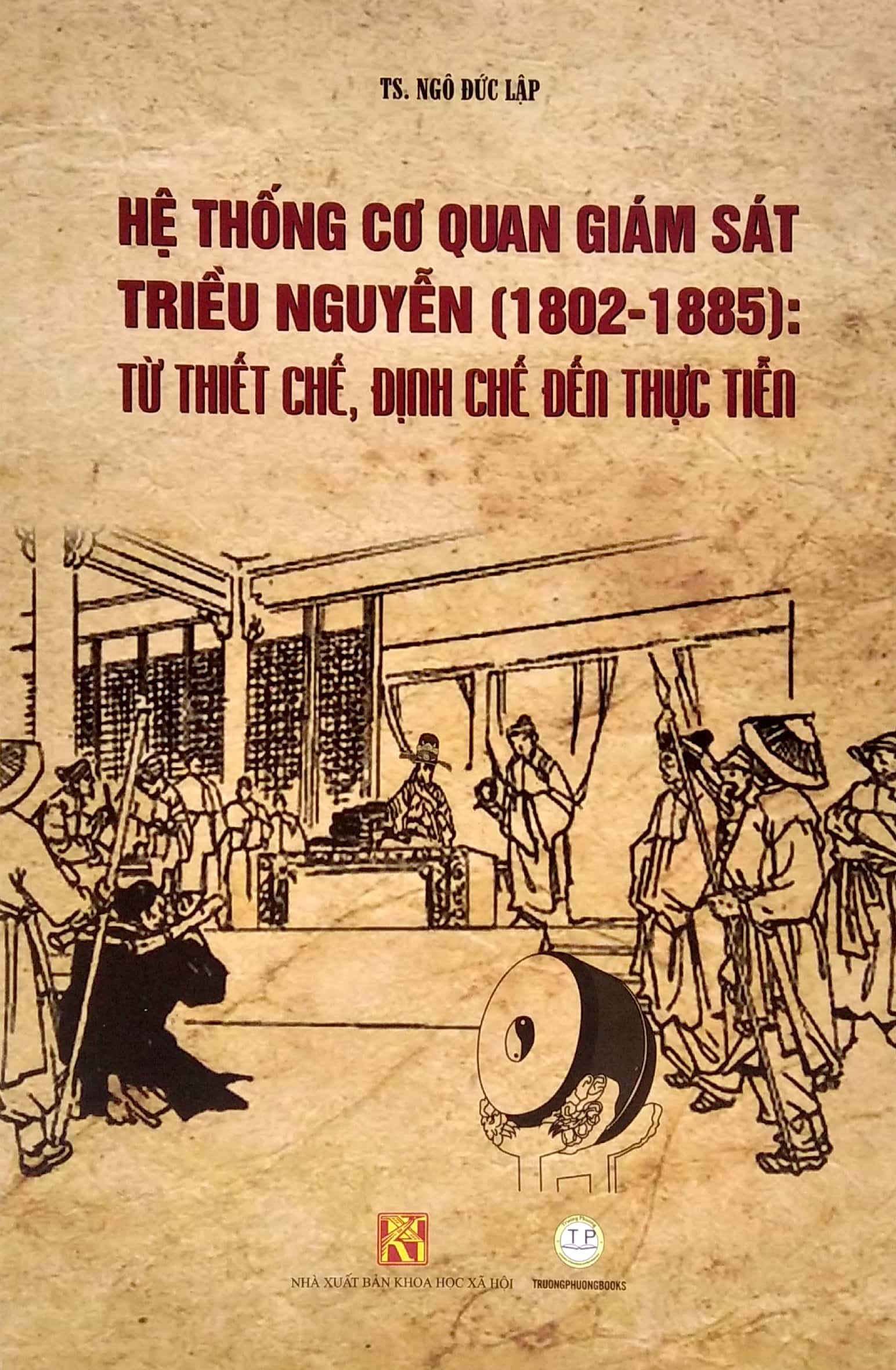 hệ thống cơ quan giám sát triều nguyễn (1802-1885): từ thiết chế, định chế đến thực tiễn
