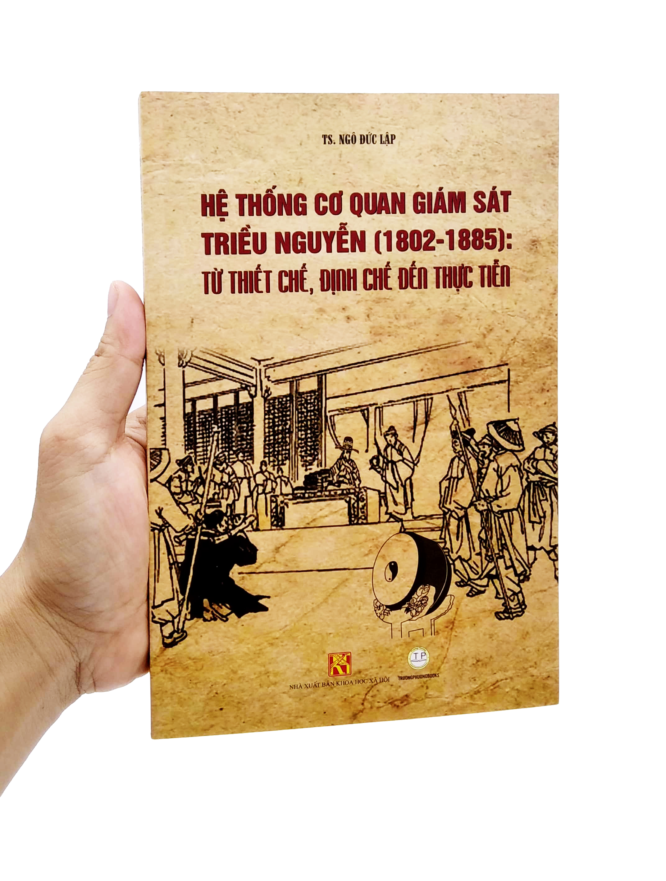 hệ thống cơ quan giám sát triều nguyễn (1802-1885): từ thiết chế, định chế đến thực tiễn