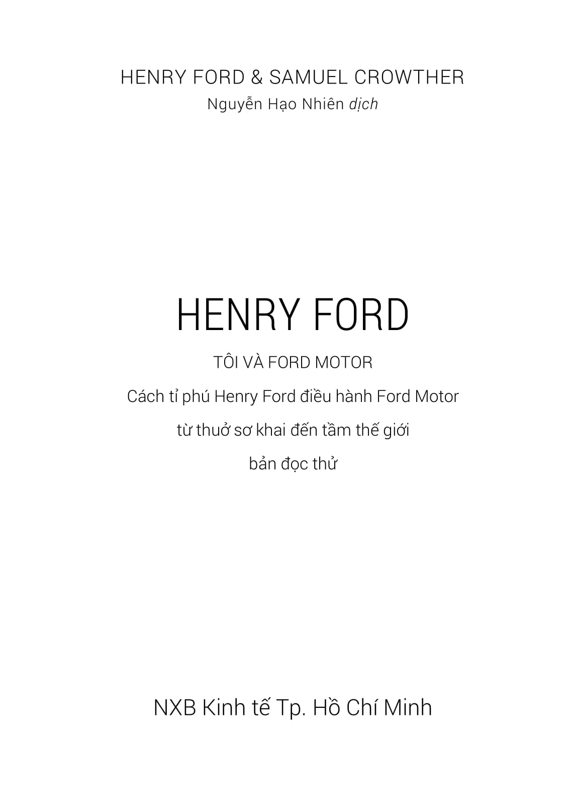 henry ford - tôi và ford motor: cách tỉ phú henry ford điều hành ford motor từ thuở sơ khai đến tầm thế giới (tái bản 2023)