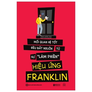 hiệu ứng franklin - mối quan hệ tốt đều bắt nguồn tự sự "làm phiền"
