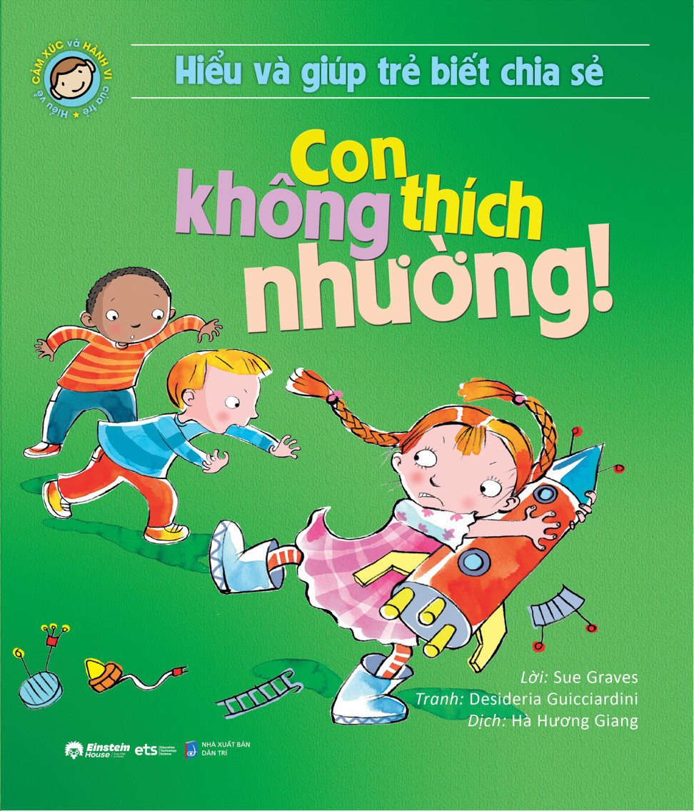 hiểu và giúp trẻ biết chia sẻ - con không thích nhường! (tái bản 2024)