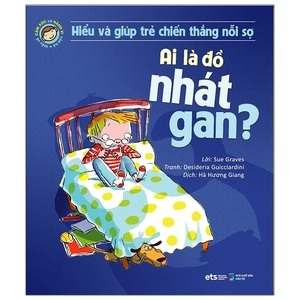 hiểu và giúp trẻ chiến thắng nổi sợ - ai là đồ nhát gan