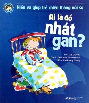 hiểu và giúp trẻ chiến thắng nổi sợ - ai là đồ nhát gan