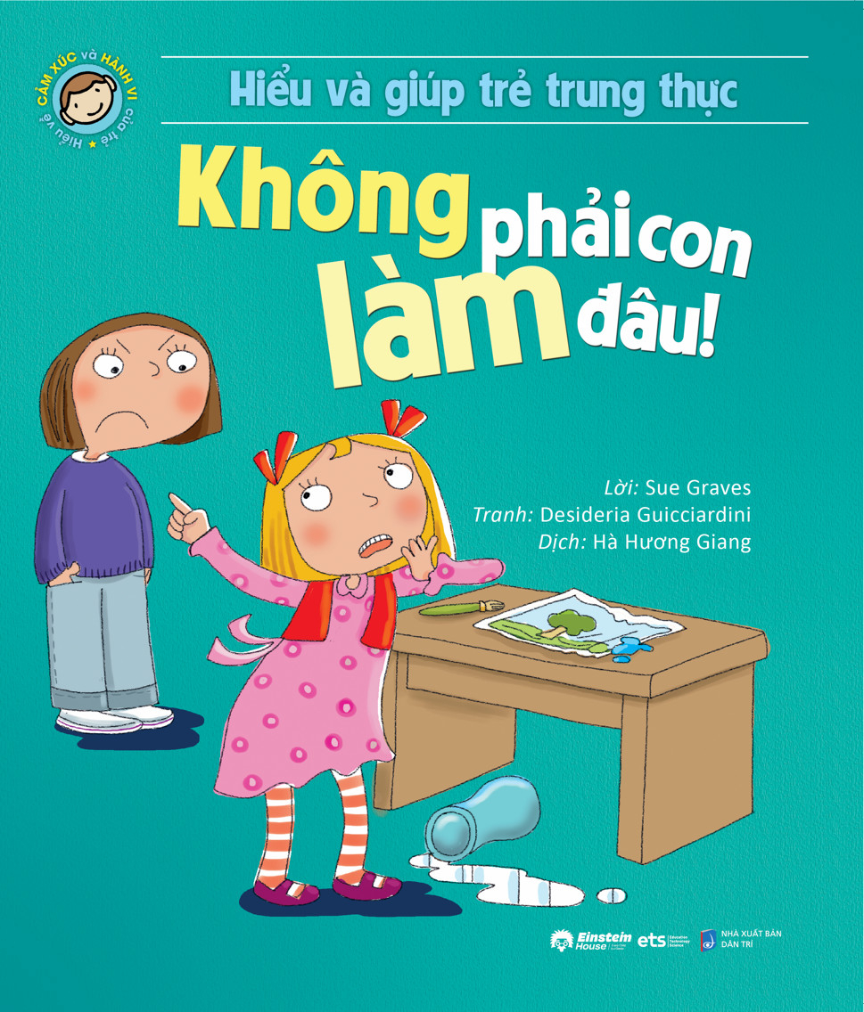 hiểu và giúp trẻ trung thực - không phải con làm đâu! (tái bản 2024)