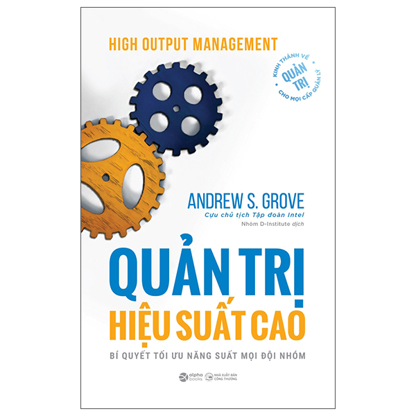 High Output Management - Quan Tri Hieu Suat Cao - Bi Quyet Toi Uu Nang Suat Moi Doi Nhom