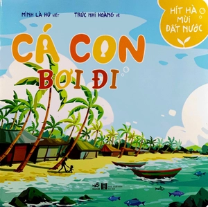 hít hà mùi đất nước - cá con bơi đi