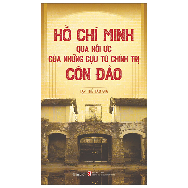 Ho Chi Minh Qua Hoi Uc Cua Nhung Cuu Tu Chinh Tri Con Dao