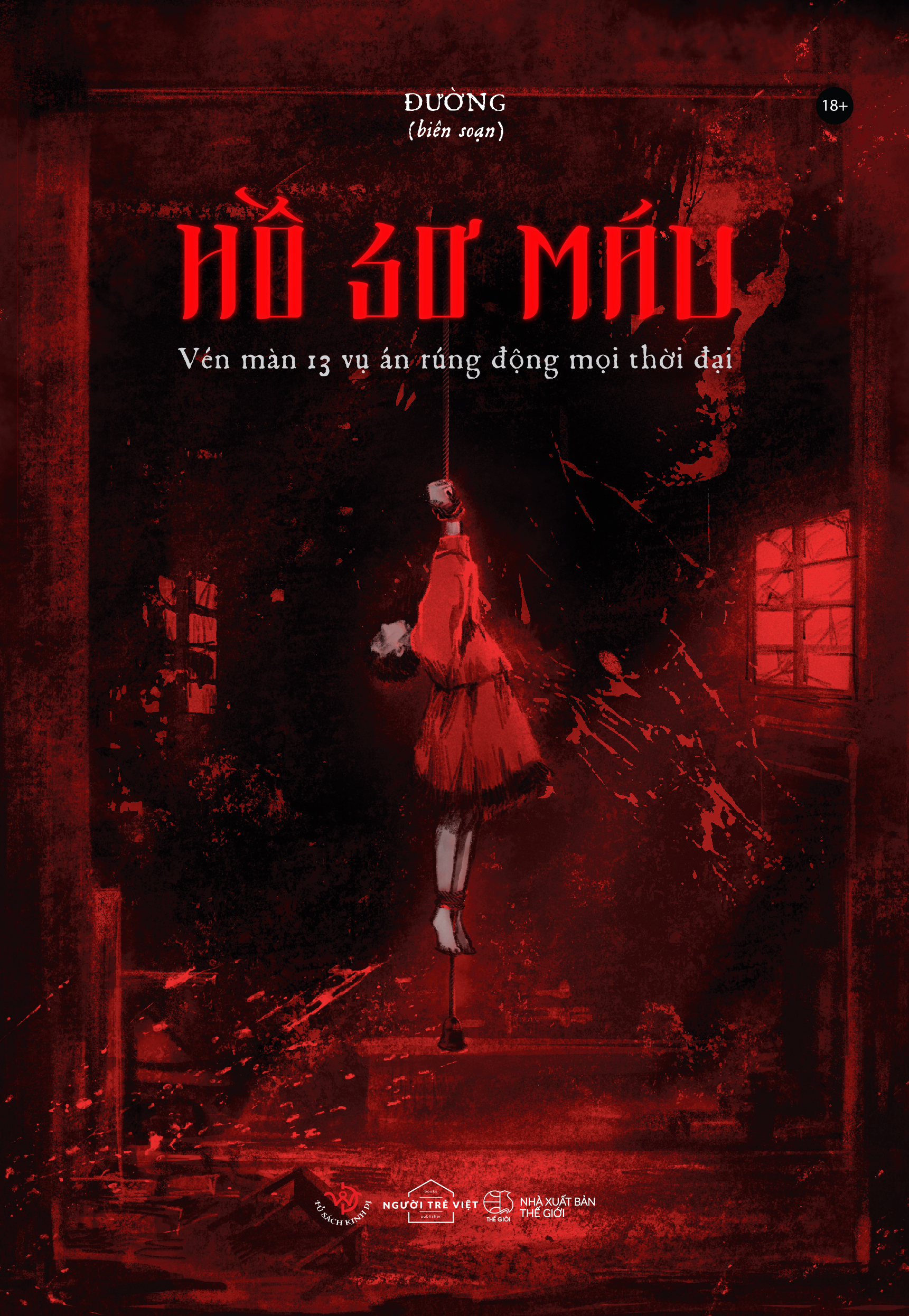 hồ sơ máu - vén màn 13 vụ án rúng động mọi thời đại